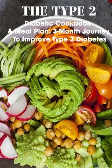 The Type 2 Diabetic Cookbook & Meal Plan 3-month Journey To Improve Type 2 Diabetes: The New Soul Food Cookbook For People With Diabetes - Paperback
