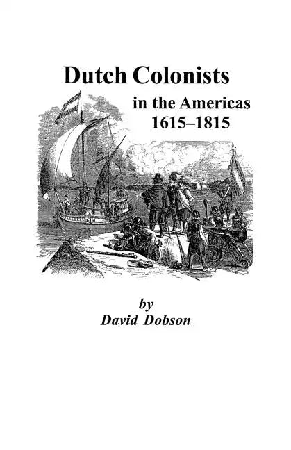 Dutch Colonists in the Americas, 1615-1815 - Paperback