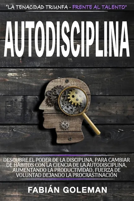 Autodisciplina: Descubre el Poder de la disciplina, para Cambiar de hábitos con La ciencia de la autodisciplina, aumentando la product - Paperback
