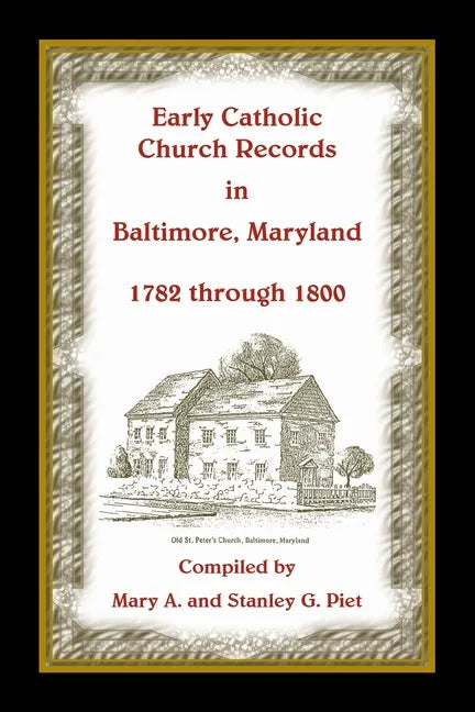 Early Catholic Church Records in Baltimore, Maryland, 1782-1800 - Paperback