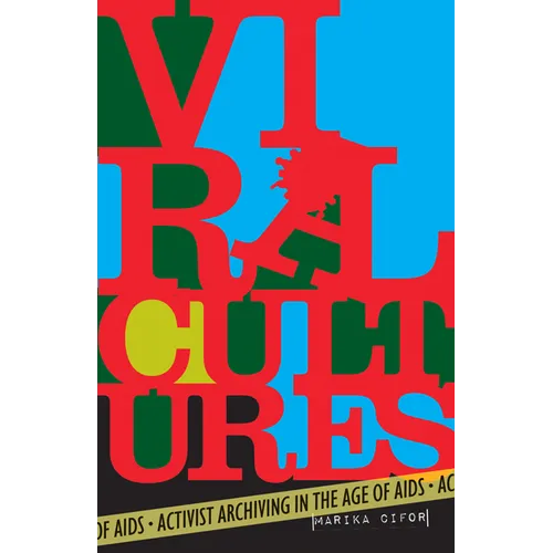 Viral Cultures: Activist Archiving in the Age of AIDS - Paperback
