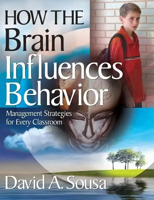 How the Brain Influences Behavior: Management Strategies for Every Classroom - Paperback