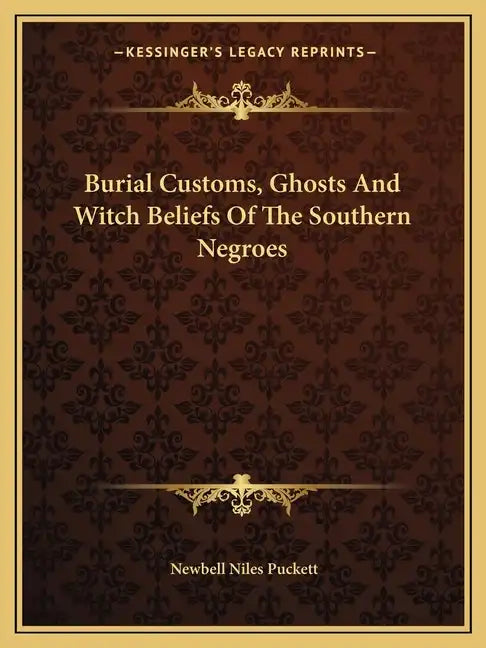 Burial Customs, Ghosts and Witch Beliefs of the Southern Negroes - Paperback