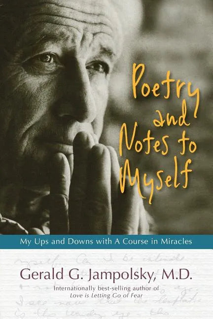 Poetry and Notes to Myself: My Ups and Downs with A Course in Miracles - Paperback