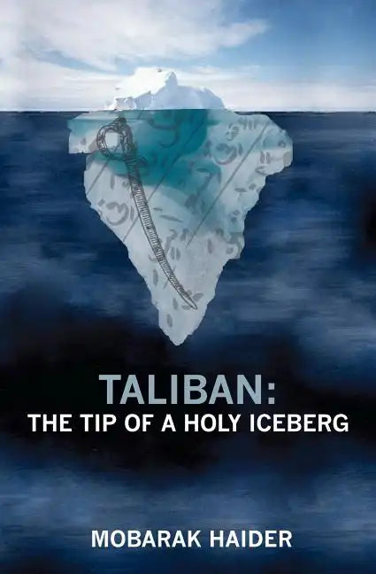 Taliban: the Tip of a Holy Iceberg - Paperback