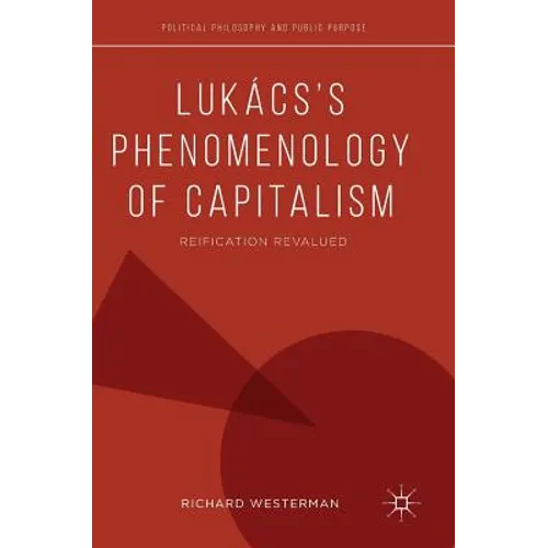 Lukács's Phenomenology of Capitalism: Reification Revalued - Hardcover