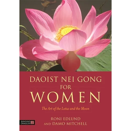 Daoist Nei Gong for Women: The Art of the Lotus and the Moon - Paperback