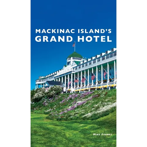 Mackinac Island's Grand Hotel - Hardcover