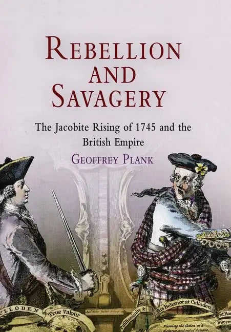 Rebellion and Savagery: The Jacobite Rising of 1745 and the British Empire - Hardcover
