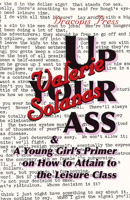 Up Your Ass; and A Young Girl's Primer on How to Attain to the Leisure Class - Paperback