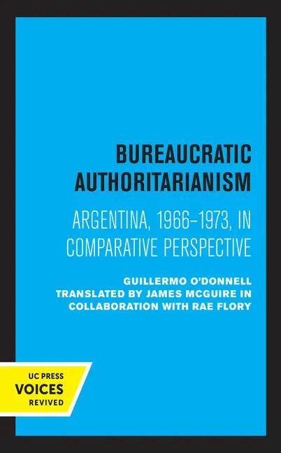 Bureaucratic Authoritarianism: Argentina 1966-1973 in Comparative Perspective - Hardcover