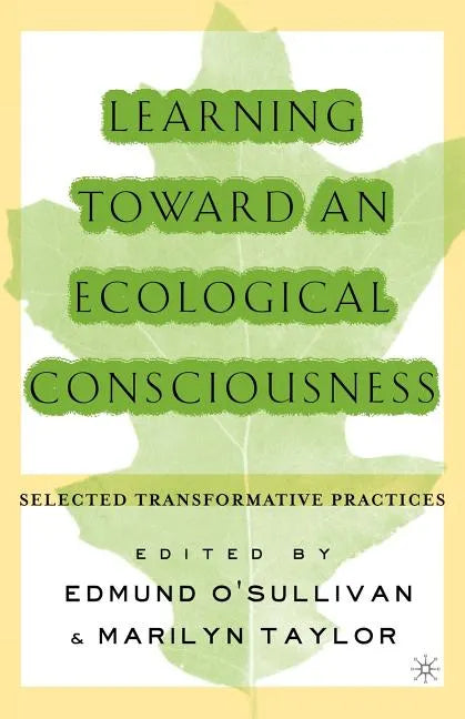 Learning Toward an Ecological Consciousness: Selected Transformative Practices - Paperback