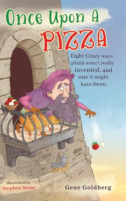 Once Upon A Pizza: Eight crazy ways pizza wasn't really invented, and one it might have been. - Hardcover
