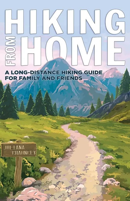 Hiking from Home: A Long-Distance Hiking Guide for Family and Friends - Paperback