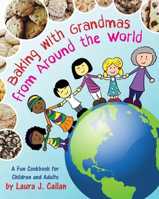 Baking with Grandmas from Around the World: A Fun Cookbook for Children and Adults - Paperback