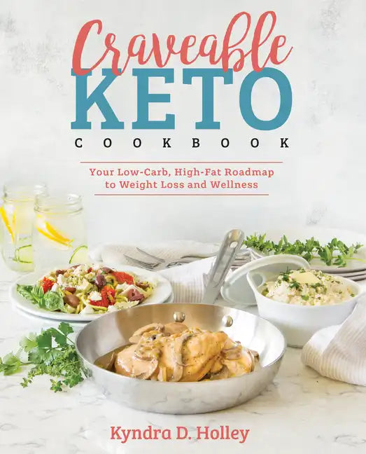 Craveable Keto: Your Low-Carb, High-Fat Roadmap to Weight Loss and Wellness - Paperback