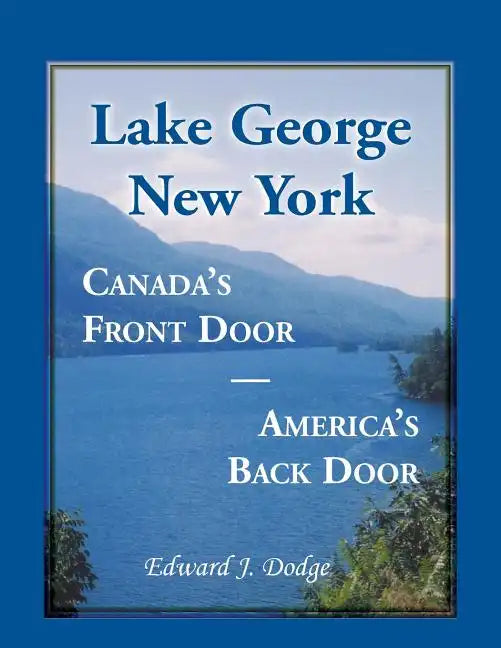 Lake George, New York: Canada's Front Door - America's Back Door - Paperback