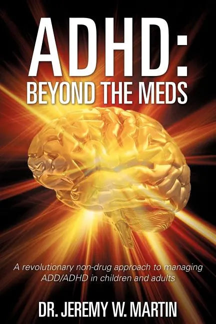 ADHD: Beyond the Meds - Paperback
