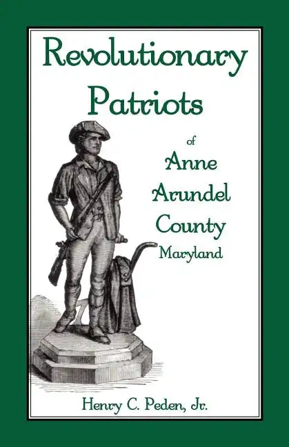 Revolutionary Patriots of Anne Arundel County, Maryland - Paperback