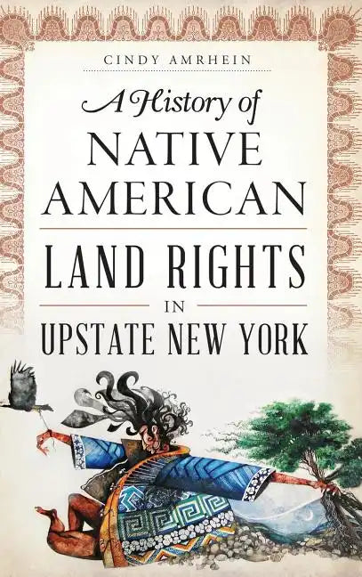 A History of Native American Land Rights in Upstate New York - Hardcover