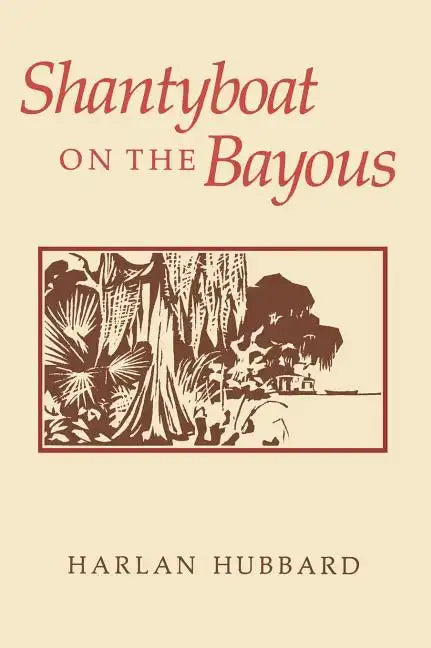 Shantyboat on the Bayous - Hardcover