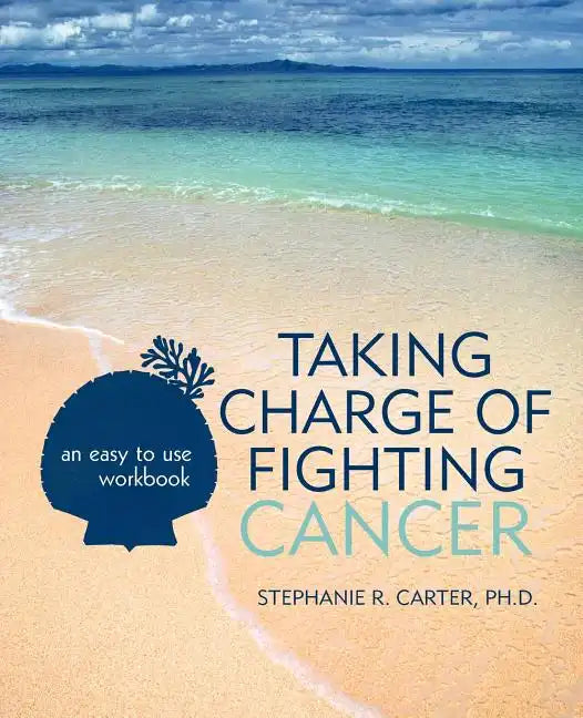 Taking Charge of Fighting Cancer: an easy to use workbook - Paperback