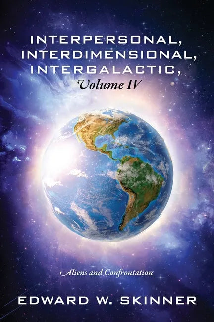 Interpersonal, Interdimensional, Intergalactic, Volume IV: Aliens and Confrontation - Paperback