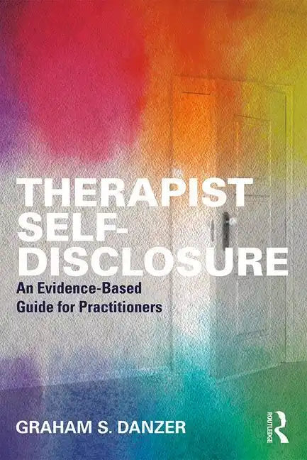 Therapist Self-Disclosure: An Evidence-Based Guide for Practitioners - Paperback