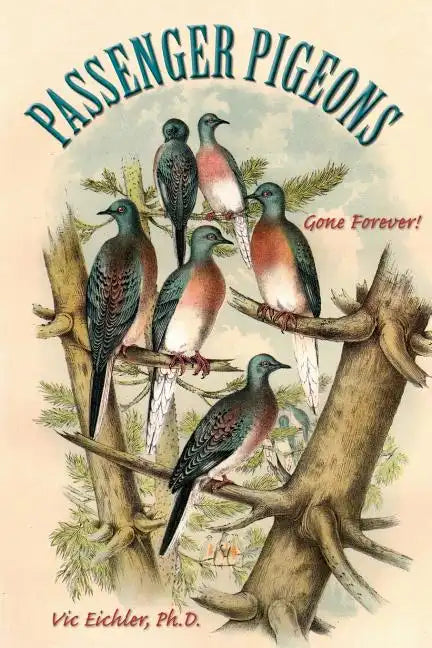 Passenger Pigeons: Gone Forever - Paperback