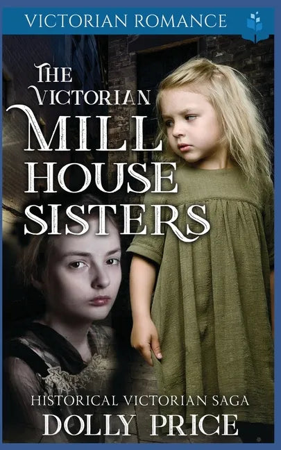 The Victorian Millhouse Sisters: Historical Victorian Saga - Paperback