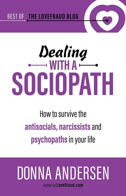 Dealing with a Sociopath: How to survive the antisocials, narcissists and psychopaths in your life - Paperback