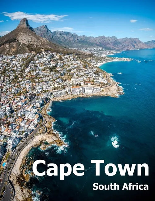 Cape Town South Africa: Coffee Table Photography Travel Picture Book Album Of An African Country And Port Coast City Large Size Photos Cover - Paperback