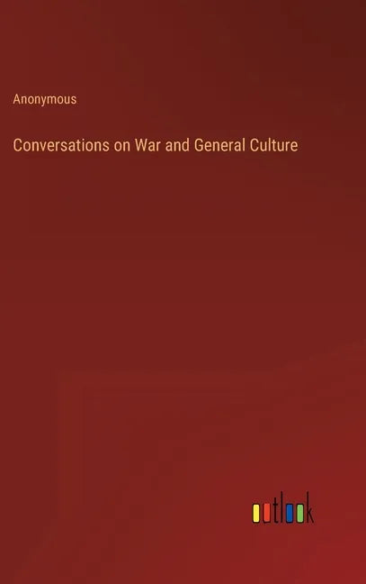 Conversations on War and General Culture - Hardcover
