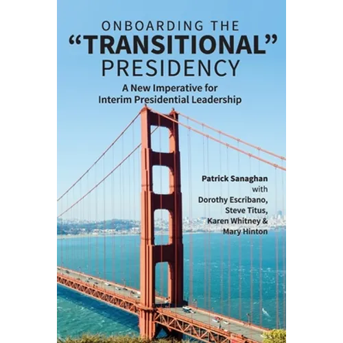 On Boarding the Transitional Presidency: A New Imperative for Interim Presidents - Paperback