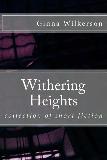 Withering Heights: collection of short fiction - Paperback