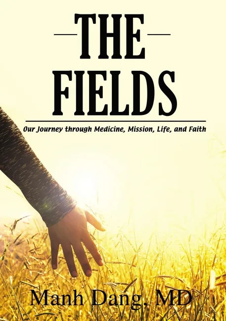 The Fields: Our Journey Through Medicine, Mission, Life, and Faith - Hardcover