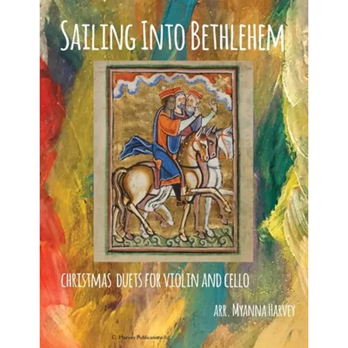 Sailing Into Bethlehem, Christmas Duets for Violin and Cello - Paperback