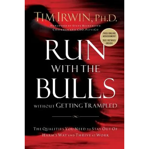 Run with the Bulls Without Getting Trampled: The Qualities You Need to Stay Out of Harm's Way and Thrive at Work - Paperback