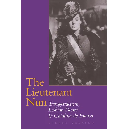 The Lieutenant Nun: Transgenderism, Lesbian Desire, and Catalina de Erauso - Paperback