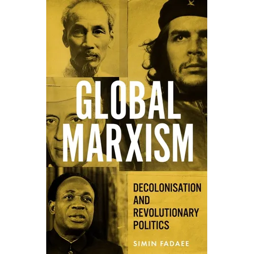Global Marxism: Decolonisation and Revolutionary Politics - Paperback