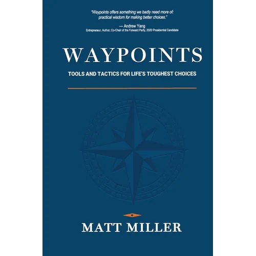 Waypoints: Tools and Tactics for Life's Toughest Choices - Paperback