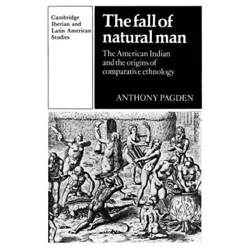 The Fall of Natural Man: The American Indian and the Origins of Comparative Ethnology - Paperback