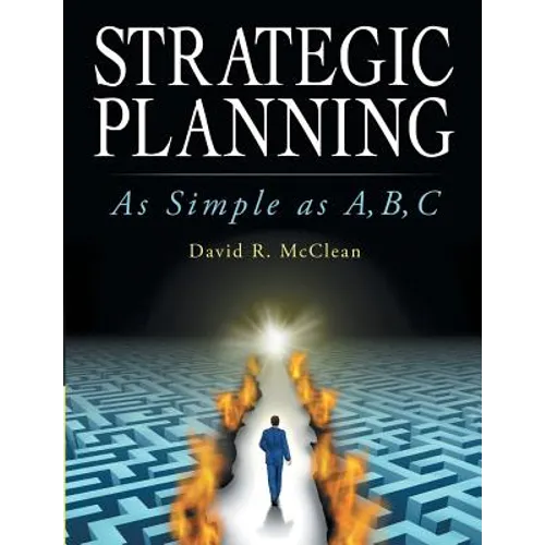 Strategic Planning: As Simple as A, B, C - Paperback