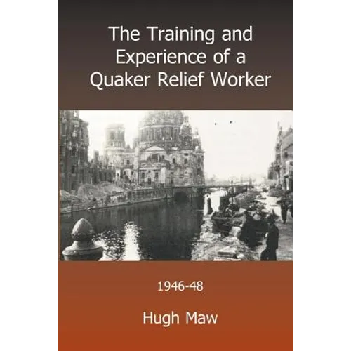 The Training and Experience of a Quaker Relief Worker - Paperback