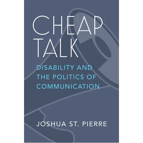 Cheap Talk: Disability and the Politics of Communication - Paperback