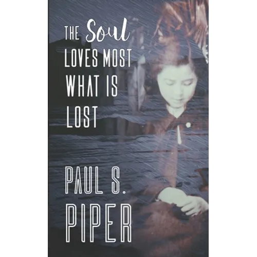 The Soul Loves Most What Is Lost - Paperback
