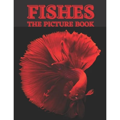 Fishes: The Picture Book of Beautiful Fishes for Dementia, Senior's & Alzheimer's. - Paperback