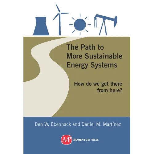 The Path to More Sustainable Energy Systems: How Do We Get There from Here? - Hardcover