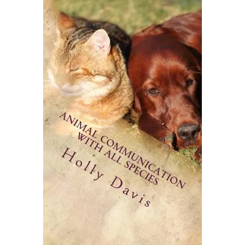 Animal Communication with All Species: A Comprehensive Guide to Learning - Paperback