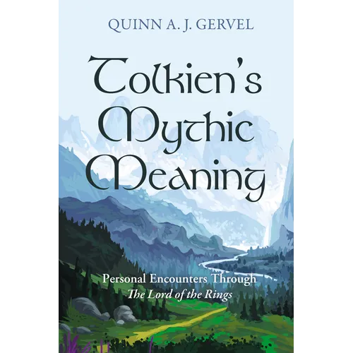 Tolkien's Mythic Meaning: Personal Encounters Through the Lord of the Rings - Paperback